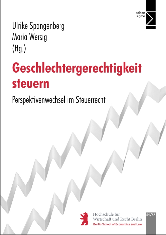 Spangenberg, Ulrike/Wersig, Maria (Hg.) "Geschlechtergerechtigkeit steuern - Perspektivenwechsel im Steuerrecht"